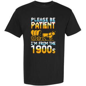 Please Be Patient With Me IM From The 1900s FatherS Day Garment-Dyed Heavyweight T-Shirt