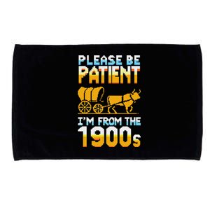 Please Be Patient With Me IM From The 1900s FatherS Day Microfiber Hand Towel