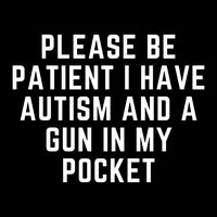 Please Be Patient I Have Autism And A Gun In My Pocket 7-Panel Snapback Hat