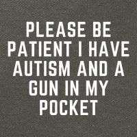 Please Be Patient I Have Autism And A Gun In My Pocket Cotton Canvas Backpack