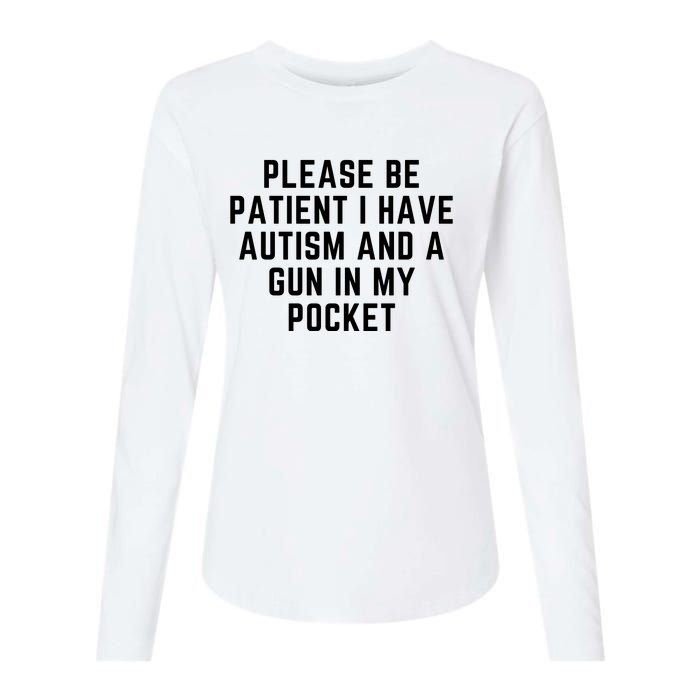 Please Be Patient I Have Autism And A Gun In My Pocket Womens Cotton Relaxed Long Sleeve T-Shirt