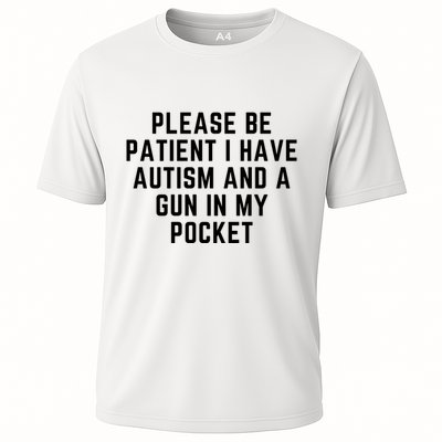 Please Be Patient I Have Autism And A Gun In My Pocket Performance Shirt