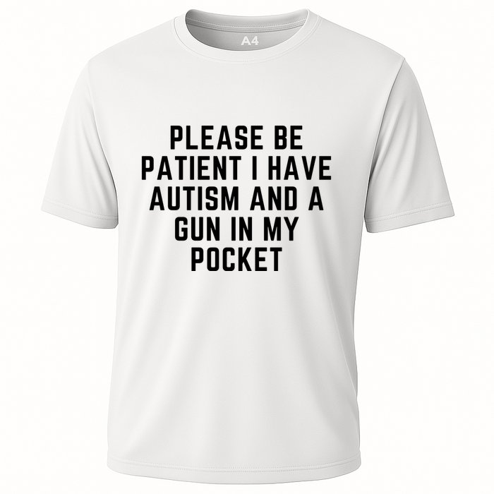 Please Be Patient I Have Autism And A Gun In My Pocket Performance Shirt
