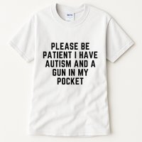 Please Be Patient I Have Autism And A Gun In My Pocket Tall T-Shirt