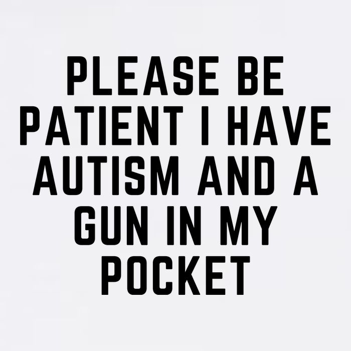 Please Be Patient I Have Autism And A Gun In My Pocket Sustainable Bucket Hat