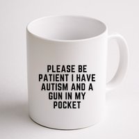 Please Be Patient I Have Autism And A Gun In My Pocket Mug