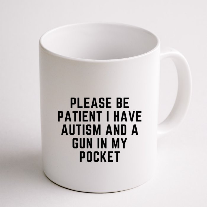 Please Be Patient I Have Autism And A Gun In My Pocket Mug
