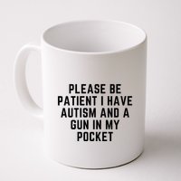 Please Be Patient I Have Autism And A Gun In My Pocket Mug