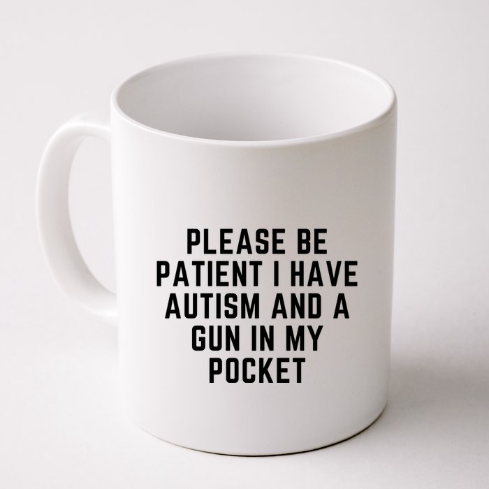 Please Be Patient I Have Autism And A Gun In My Pocket Mug