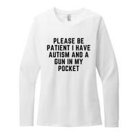 Please Be Patient I Have Autism And A Gun In My Pocket Womens CVC Long Sleeve Shirt