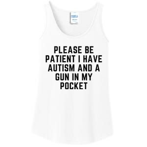 Please Be Patient I Have Autism And A Gun In My Pocket Ladies Essential Tank