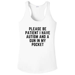 Please Be Patient I Have Autism And A Gun In My Pocket Ladies PosiCharge Competitor Racerback Tank