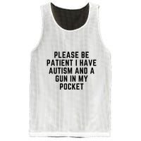 Please Be Patient I Have Autism And A Gun In My Pocket Mesh Reversible Basketball Jersey Tank