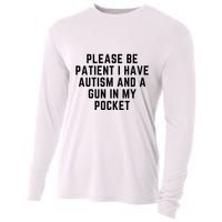 Please Be Patient I Have Autism And A Gun In My Pocket Cooling Performance Long Sleeve Crew