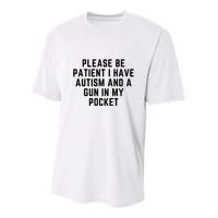 Please Be Patient I Have Autism And A Gun In My Pocket Youth Performance Sprint T-Shirt