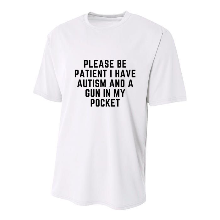 Please Be Patient I Have Autism And A Gun In My Pocket Youth Performance Sprint T-Shirt