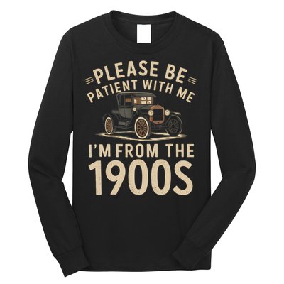 Please Be Patient With Me I'm From The 1900s Vintage Car  Long Sleeve Shirt