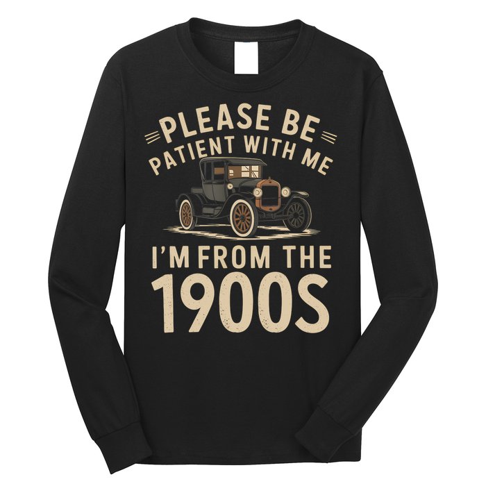 Please Be Patient With Me I'm From The 1900s Vintage Car  Long Sleeve Shirt