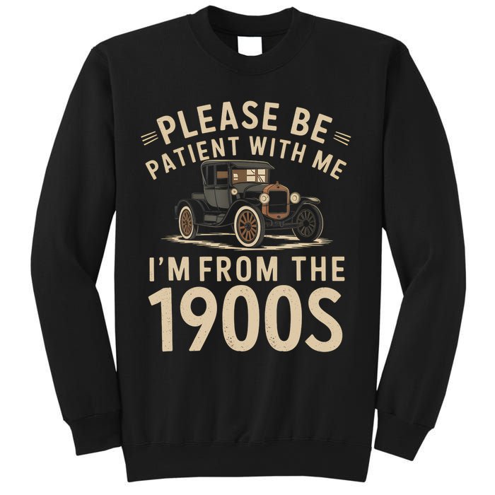 Please Be Patient With Me I'm From The 1900s Vintage Car  Sweatshirt