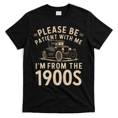 Please Be Patient With Me I'm From The 1900s Vintage Car  T-Shirt