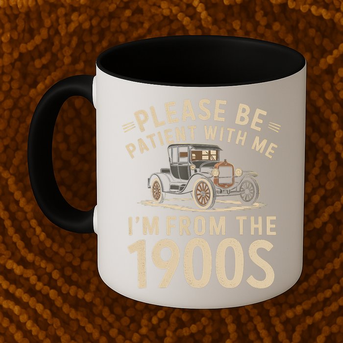 Please Be Patient With Me I'm From The 1900s Vintage Car  Mug