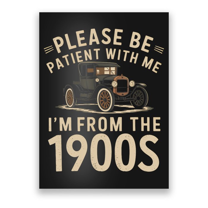 Please Be Patient With Me I'm From The 1900s Vintage Car  Poster