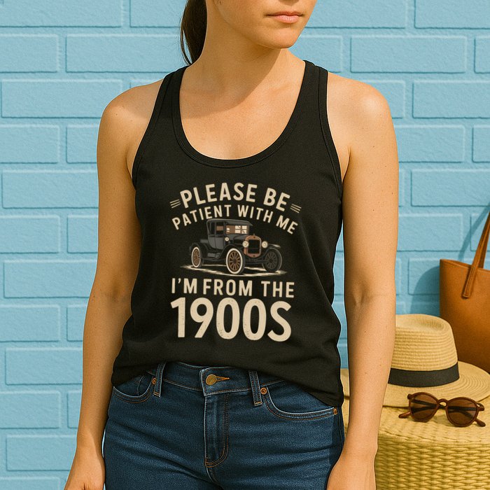 Please Be Patient With Me I'm From The 1900s Vintage Car  Womens Tank Top