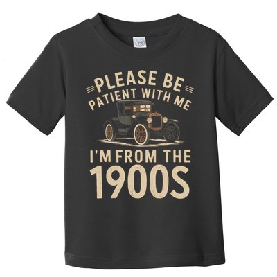 Please Be Patient With Me I'm From The 1900s Vintage Car  Toddler T-Shirt