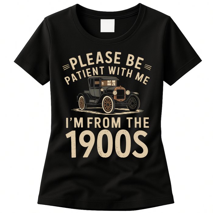 Please Be Patient With Me I'm From The 1900s Vintage Car  Womens T-Shirt