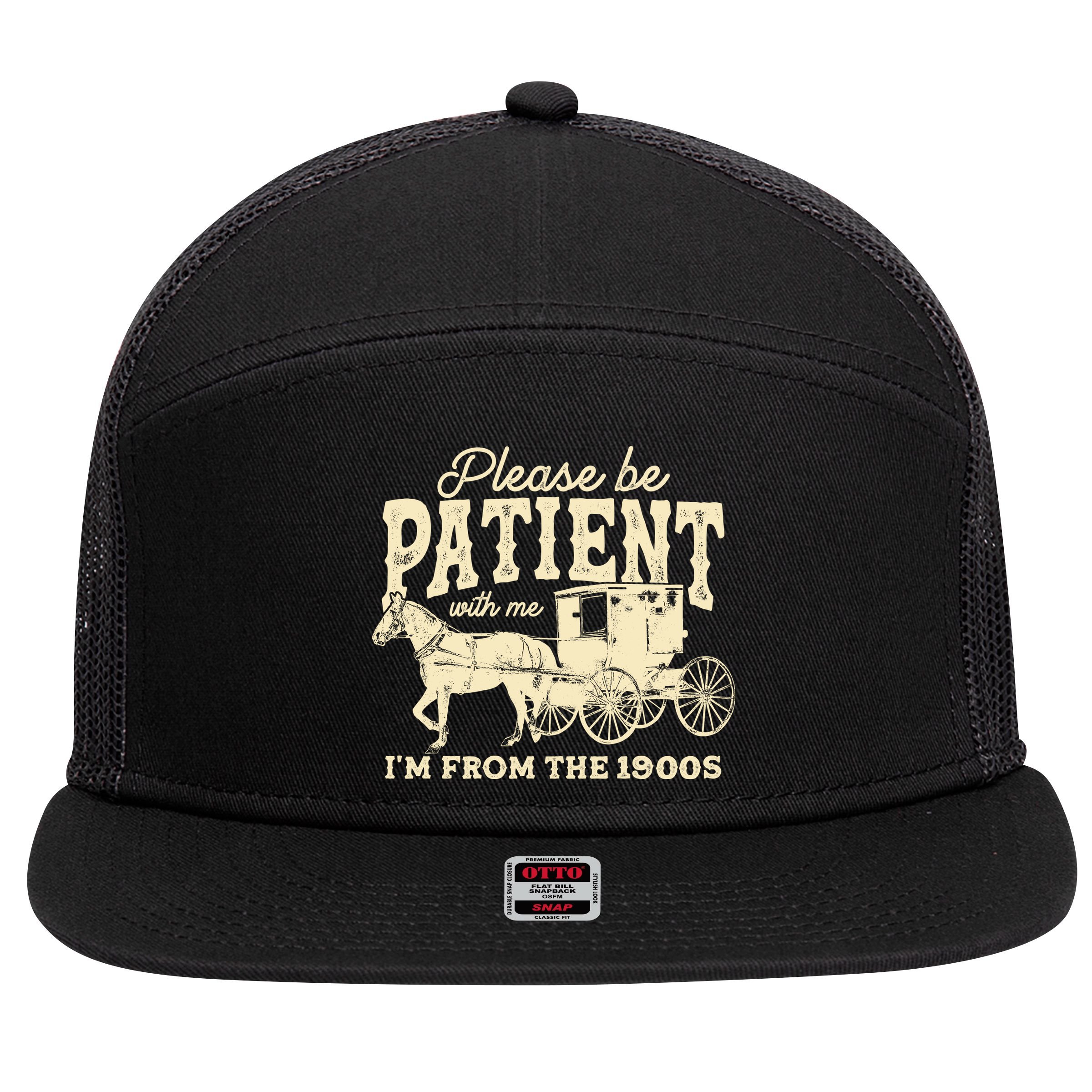 Please Be Patient With Me Im From The 1900s 7 Panel Mesh Trucker Snapback Hat