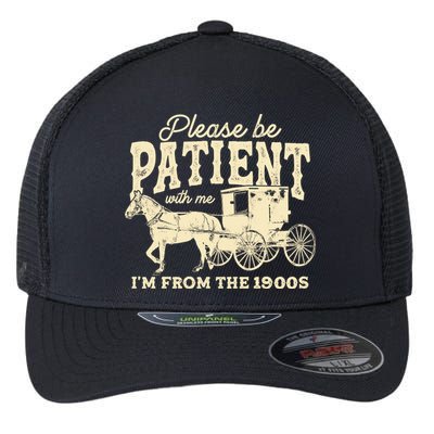 Please Be Patient With Me Im From The 1900s Flexfit Unipanel Trucker Cap