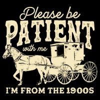 Please Be Patient With Me Im From The 1900s Apron