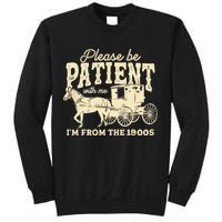 Please Be Patient With Me Im From The 1900s Sweatshirt