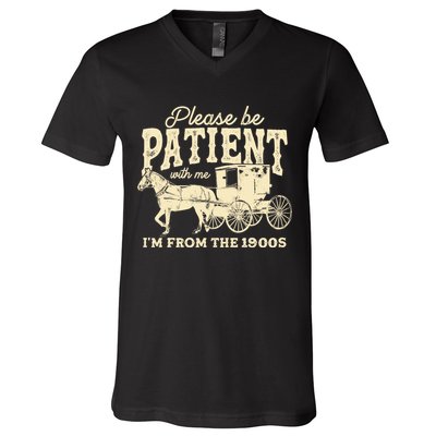 Please Be Patient With Me Im From The 1900s V-Neck T-Shirt