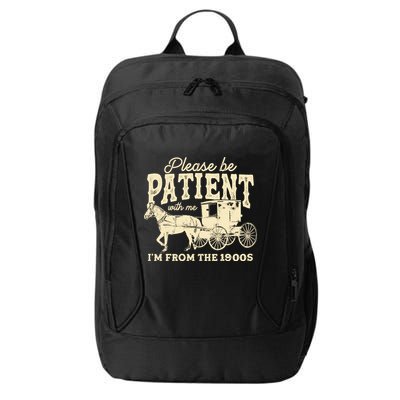 Please Be Patient With Me Im From The 1900s City Backpack