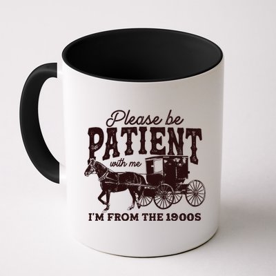 Please Be Patient With Me Im From The 1900s Mug