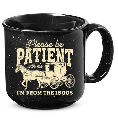 Please Be Patient With Me Im From The 1900s 15oz Campfire Ceramic Mug