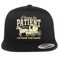 Please Be Patient With Me Im From The 1900s Flatbill Hat