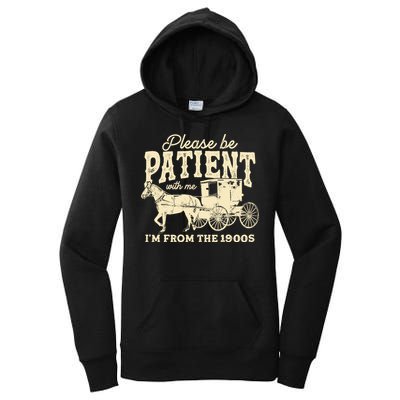 Please Be Patient With Me Im From The 1900s Women's Pullover Hoodie