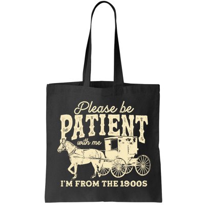 Please Be Patient With Me Im From The 1900s Bag