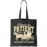 Please Be Patient With Me Im From The 1900s Bag