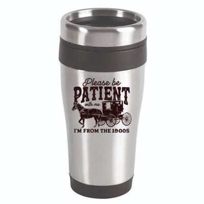 Please Be Patient With Me Im From The 1900s 16oz Travel Tumbler