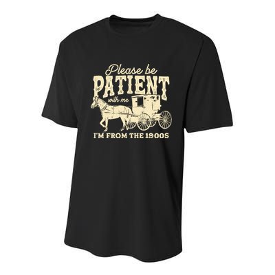 Please Be Patient With Me Im From The 1900s Youth Performance Sprint T-Shirt