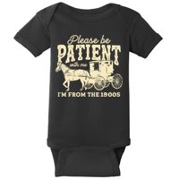 Please Be Patient With Me Im From The 1900s Baby Bodysuit