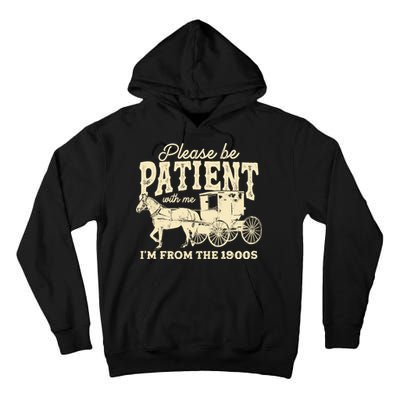 Please Be Patient With Me Im From The 1900s Tall Hoodie