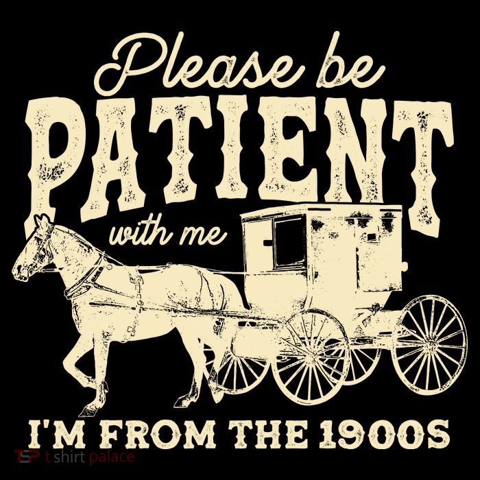 Please Be Patient With Me Im From The 1900s Tank Top