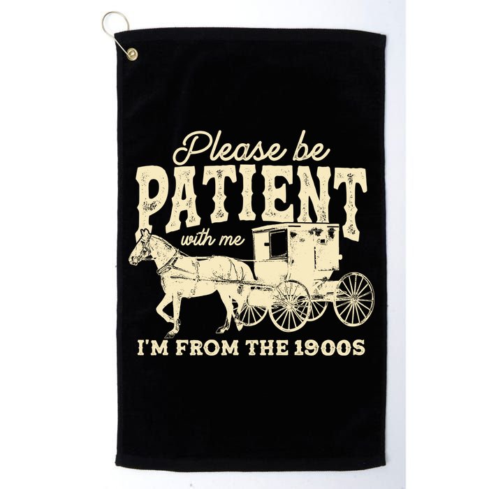 Please Be Patient With Me Im From The 1900s Golf Towel