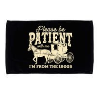 Please Be Patient With Me Im From The 1900s Microfiber Hand Towel