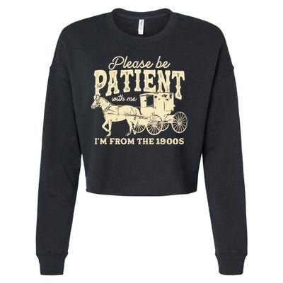 Please Be Patient With Me Im From The 1900s Cropped Pullover Crew
