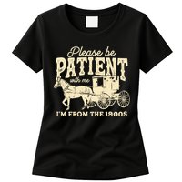 Please Be Patient With Me Im From The 1900s Womens T-Shirt